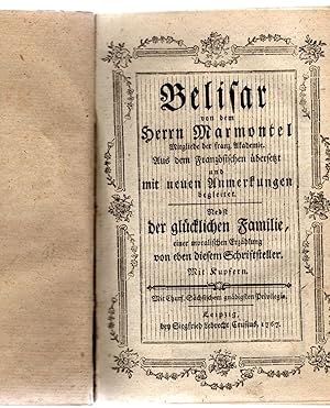 Immagine del venditore per Belisar von dem Herrn Marmontel. Aus dem Franzsischen bersetzt und mit neuen Anmerkungen begleitet. Nebst der glcklichen Familie, einer moralischen Erzhlung von eben diesem Schriftsteller. Mit 4 Kupfernstichen ohne Frontispiz. venduto da nika-books, art & crafts GbR