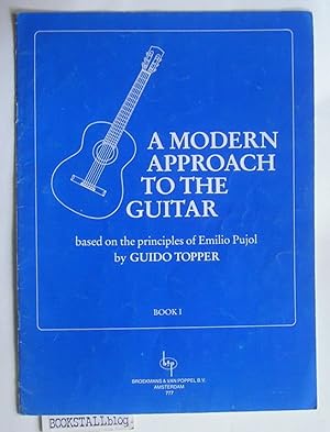 A Modern Approach To The Guitar : Based On The Principles Of Emilio Pujol - Book 1