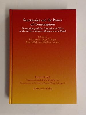 Immagine del venditore per Sanctuaries and the power of consumption. networking and the formation of elites in the archaic western Mediterranean world ; proceedings of the International Conference in Innsbruck, 20th-23rd March 2012. Band 92 aus der Reihe "Philippika". venduto da Wissenschaftliches Antiquariat Zorn