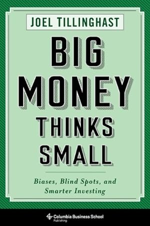 Seller image for Big Money Thinks Small : Biases, Blind Spots, and Smarter Investing for sale by GreatBookPrices