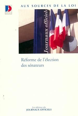 R forme de l' lection des s nateurs - Journaux Officiels