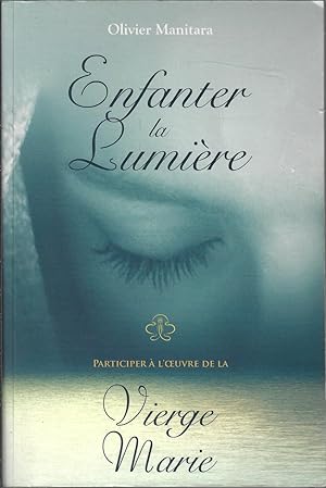 Enfanter la lumière - Participer à l'oeuvre de la Vierge Marie