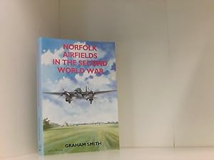 Norfolk Airfields in the Second World War (British Airfields of World War II)