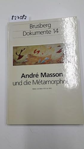 Bild des Verkufers fr Andre Masson und die Metamorphose - Bltter und Bilder 1923 bis 1945. (= Brusberg Dokumente, Band 14). zum Verkauf von Versand-Antiquariat Konrad von Agris e.K.