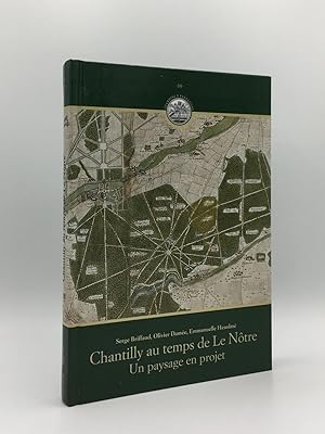 CHANTILLY AU TEMPS DE LE NOTRE Un Paysage en Projet