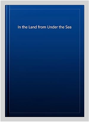 Image du vendeur pour In the Land from Under the Sea mis en vente par GreatBookPrices