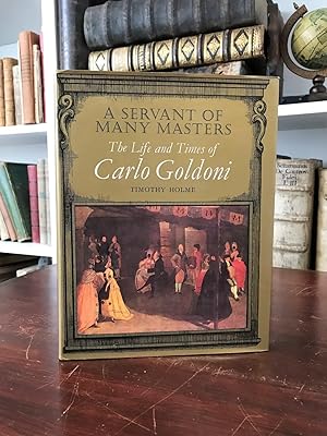 Bild des Verkufers fr A Servant of many Masters. The Life and Times of Carlo Goldoni. zum Verkauf von Antiquariat Seibold