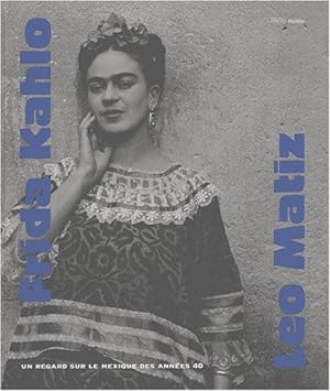 Frida Kahlo and Leo Matiz (PARIS MUSEES)