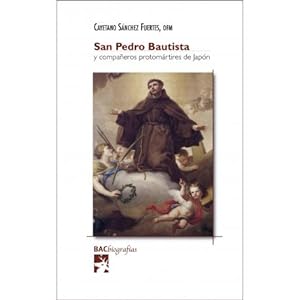 Imagen del vendedor de San Pedro Bautista y compaeros protomrtires de Japn. Vida, martirio, escritos a la venta por Librera ARS