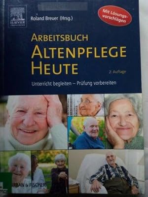 Seller image for Arbeitsbuch Altenpflege Heute - Unterricht begleiten - Prfung vorbereiten for sale by Versandantiquariat Jena