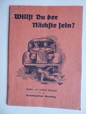 Willst du der Nächste sein ? Textliche und bildliche Mitarbeit von der Verkehrspolizei. Straubing.