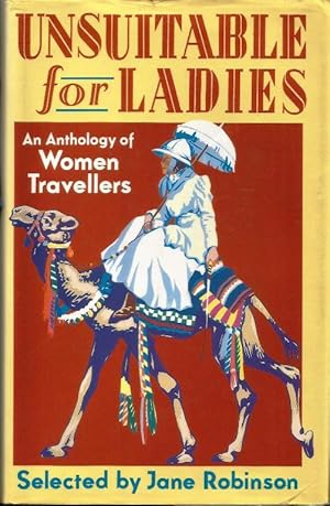 Unsuitable for Ladies. An Anthology of Women Travellers