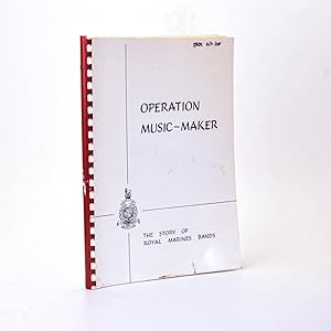 Image du vendeur pour Operation Music-Maker; The Story of Royal Marines Bands. mis en vente par Jacket and Cloth