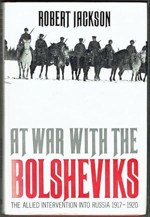 Image du vendeur pour At War With The Bolsheviks: The Allied Intervention Into Russia 1917-1920 mis en vente par Hall of Books