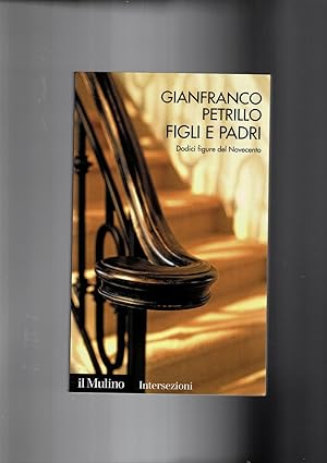 Seller image for Figli e padri. Dodici figure del Novecento. for sale by Libreria Gull