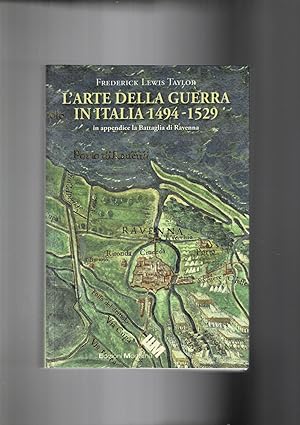 Bild des Verkufers fr L'arte della guerra in Italia 1494-1529. In appendice la Battaglia di Ravenna. zum Verkauf von Libreria Gull