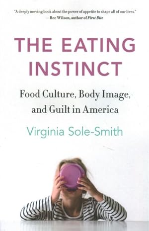 Seller image for Eating Instinct : Food Culture, Body Image, and Guilt in America for sale by GreatBookPrices
