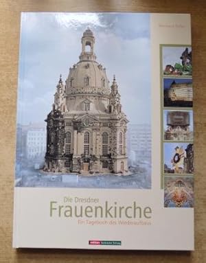 Die Dresdner Frauenkirche - Ein Tagebuch des Wiederaufbaus.