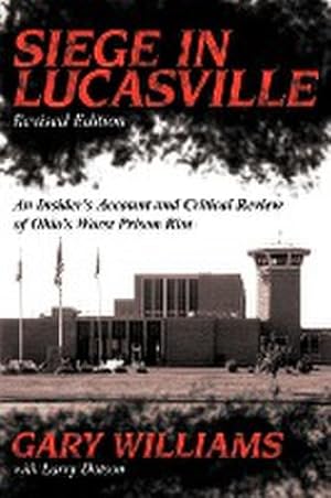 Seller image for Siege in Lucasville Revised Edition: An Insider's Account and Critical Review of Ohio's Worst Prison Riot for sale by Che & Chandler Versandbuchhandlung