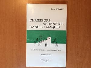 Chasseurs Ardennais dans le Maquis - La vie et l'action d'un groupe de l'A.S. 43-44