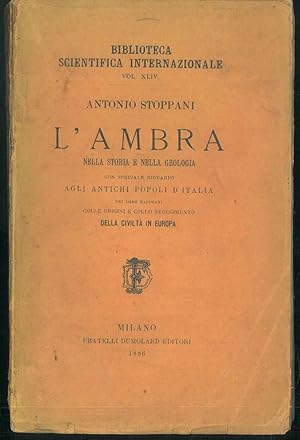 L'ambra nella storia e nella geologia con speciale riguardo agli antichi popoli d'Italia nei loro...