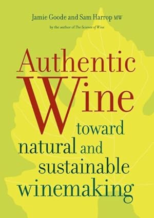 Seller image for Authentic Wine : Toward Natural and Sustainable Winemaking for sale by GreatBookPrices