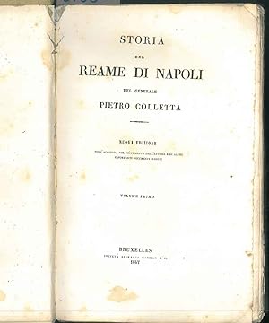 Storia del reame di Napoli del generale Pietro Colletta (dal 1734 al 1825). Nuova edizione con l'...