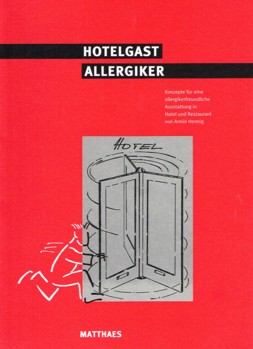 Hotelgast Allergiker : Konzepte für eine allergikerfreundliche Ausstattung in Hotel und Restaurant.