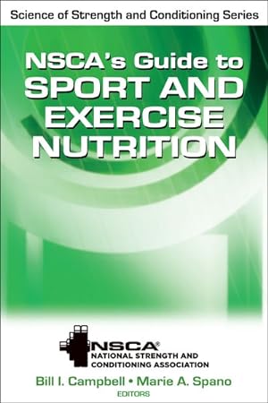 Image du vendeur pour NSCA's Guide to Sport and Exercise Nutrition mis en vente par GreatBookPrices