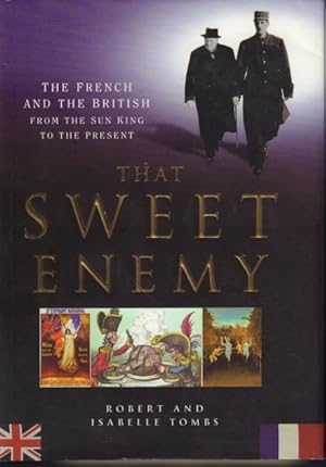 Immagine del venditore per That Sweet Enemy. The French and the British from the Sun King to the Present. venduto da Rnnells Antikvariat AB