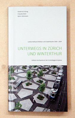 Immagine del venditore per Unterwegs in Zrich und Winterthur. Landschaftsarchitektur und Stadtrume 2000 - 2009. venduto da antiquariat peter petrej - Bibliopolium AG