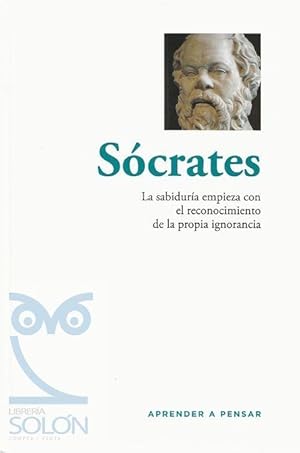 Sócrates. La sabiduría empieza con el reconocimiento de la propia ignorancia