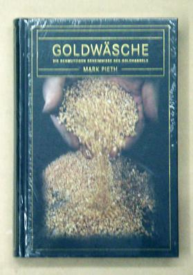 Bild des Verkufers fr Goldwsche. Die schmutzigen Geheimnisse des Goldhandels. zum Verkauf von antiquariat peter petrej - Bibliopolium AG