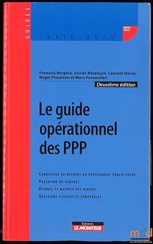 Seller image for LE GUIDE OPRATIONNEL DES PPP, Conditions du recours au partenariat public-priv, Passation du contrat, Risques et matrice des risques, Questions fiscales et comptables, 2ed., coll. Guides juridiques for sale by La Memoire du Droit