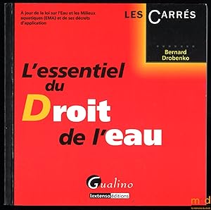 Imagen del vendedor de L ESSENTIEL DU DROIT DE L EAU,  jour de la loi sur l Eau et les Milieux aquatiques (EMA) et de ses dcrets d application, coll. Les Carrs a la venta por La Memoire du Droit