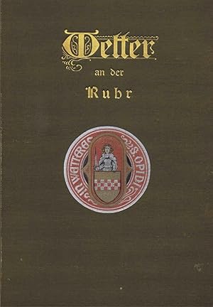 Wetter an der Ruhr (Ein Beitrag zur Geschichte der Heimat) - Originalausgabe 1901 -