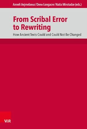 Bild des Verkufers fr From Scribal Error to Rewriting : How Ancient Texts Could and Could Not Be Changed zum Verkauf von AHA-BUCH GmbH