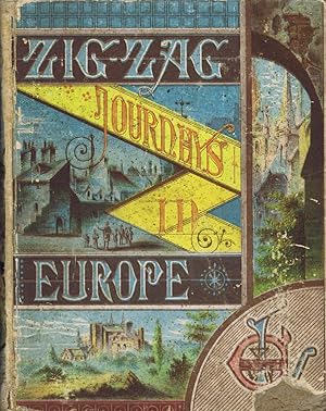 Zigzag Journeys in Europe. Vacation Rambles in Historic Lands (Originalausgabe 1879)