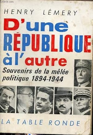 Bild des Verkufers fr D'une rpublique  l'autre - Souvenirs de la mle politique 1894-1944. zum Verkauf von Le-Livre