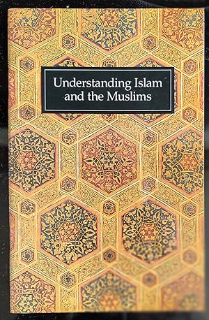 Understanding Islam and the Muslims