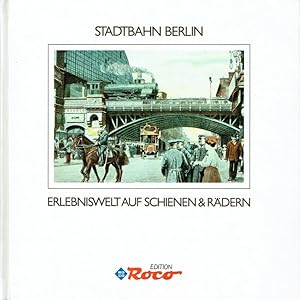 Seller image for Stadtbahn Berlin - Erlebniswelt auf Schienen und Rdern. for sale by Antiquariat Bernhardt