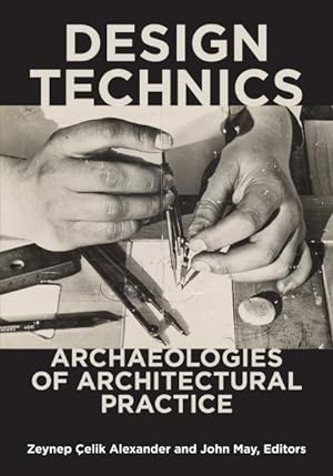 Immagine del venditore per Design Technics : Archaeologies of Architectural Practice venduto da GreatBookPrices