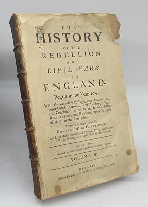 The History of the Rebellion and Civil Wars in England, Begun in the Year 1641. Volume III only