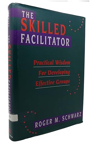 Seller image for THE SKILLED FACILITATOR Practical Wisdom for Developing Effective Groups for sale by Rare Book Cellar