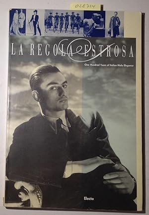 Seller image for La Regola Estrosa: One Hundred Years of Italian Male Elegance - exhibition Stazione Leopolda, Florence June 24 - October 31, 1993 for sale by Antiquariat Trger