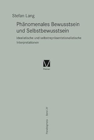 Bild des Verkufers fr Phnomenales Bewusstsein und Selbstbewusstsein : Idealistische und selbstreprsentationalistische Interpretationen, Paradeigmata 39 zum Verkauf von AHA-BUCH GmbH