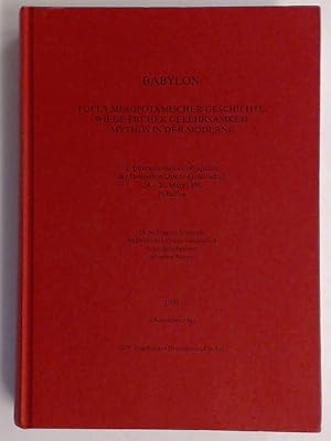 Bild des Verkufers fr Babylon : Focus mesopotamischer Geschichte, Wiege frher Gelehrsamkeit, Mythos in der Moderne . Band 2 aus der Reihe "Colloquium der Deutschen Orient-Gesellschaft (CDOG)". zum Verkauf von Wissenschaftliches Antiquariat Zorn