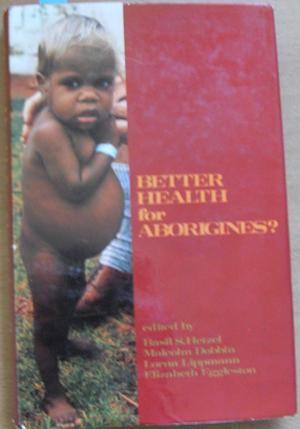 Seller image for Better Health for Aborigines? Report of a National Seminar at Monash University for sale by Reading Habit