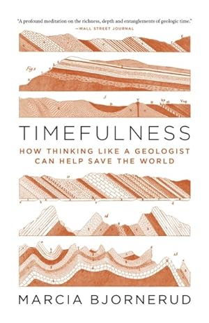 Seller image for Timefulness : How Thinking Like a Geologist Can Help Save the World for sale by GreatBookPrices