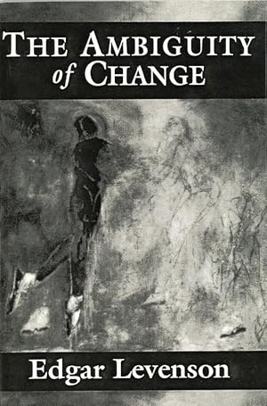 The Ambiguity of Change: An Inquiry into the Nature of Psychoanalytic Reality (The Master Work)